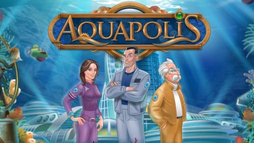 Screenshots of the Aquapolis for Android tablet, phone.