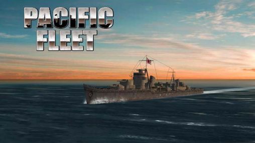 Screenshots of the Pacific fleet for Android tablet, phone.