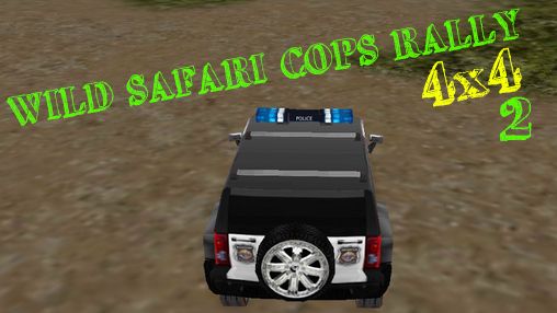 Wild safari cops rally 4x4 - 2. Police crazy adventures - 2 Free download